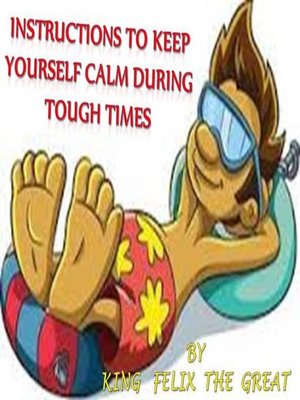 cover image of Instructions to Keep Yourself Calm During Tough Times